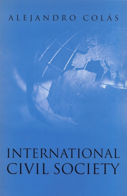 Book cover of: International Civil Society. By: Alejandro Colas