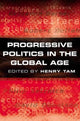 Book cover of: Progressive Politics in the Global Age. By: Henry Benedict Tam