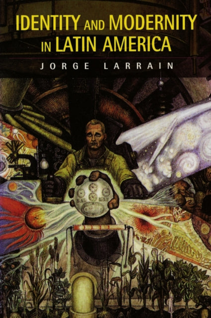 Book cover of: Identity and Modernity in Latin America. By: Jorge Larrain