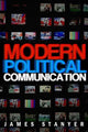 Book cover of: Modern Political Communications. By: James Stanyer