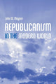 Book cover of: Republicanism in the Modern World. By: John W. Maynor