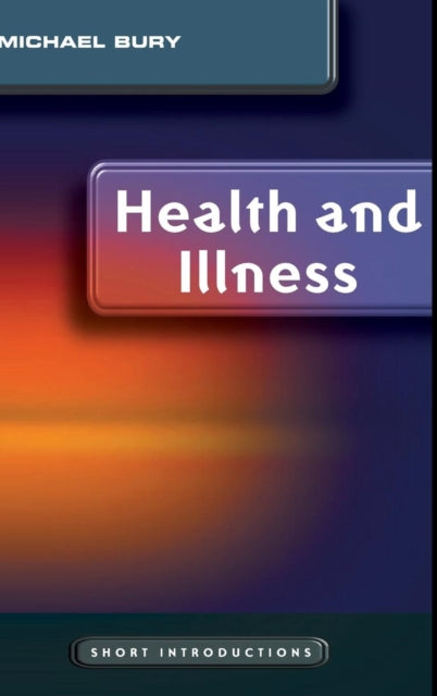 Book cover of: Health and Illness. By: Mike Bury
