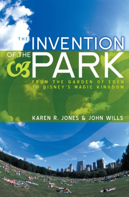 Book cover of: Invention of the Park. By: Karen R. Jones