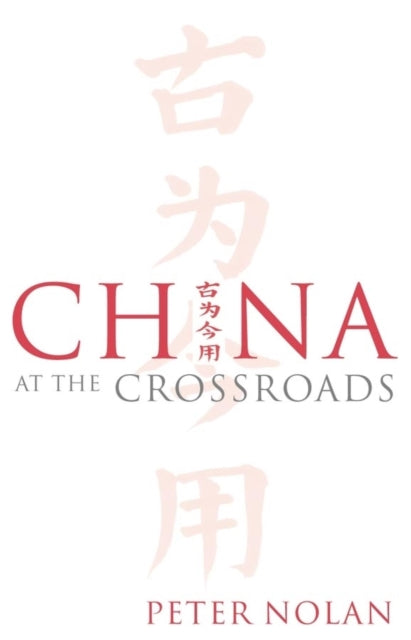 Book cover of: China at the Crossroads. By: Peter Nolan