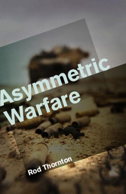 Book cover of: Asymmetric Warfare. By: Roderick Edward Thornton
