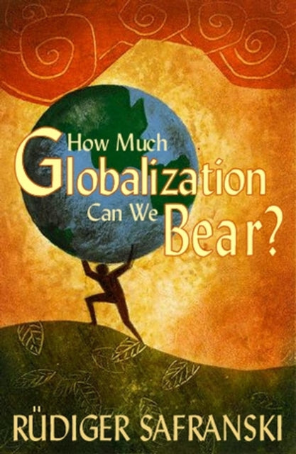 Book cover of: How Much Globalization Can We Bear?. By: Scott Safranski