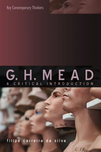 Book cover of: G.H. Mead. By: Filipe Carreira da Silva