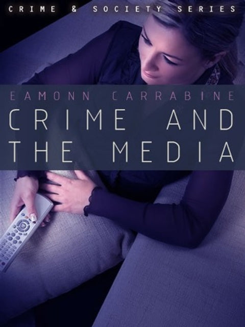 Book cover of: Crime, Culture and the Media. By: Eamonn Carrabine