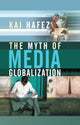 Book cover of: Myth of Media Globalization. By: Kai Hafez