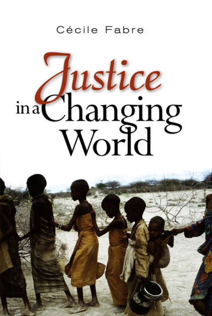 Book cover of: Justice in a Changing World. By: Cécile Fabre, Cecile Fabre