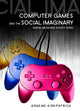 Book cover of: Computer Games and the Social Imaginary