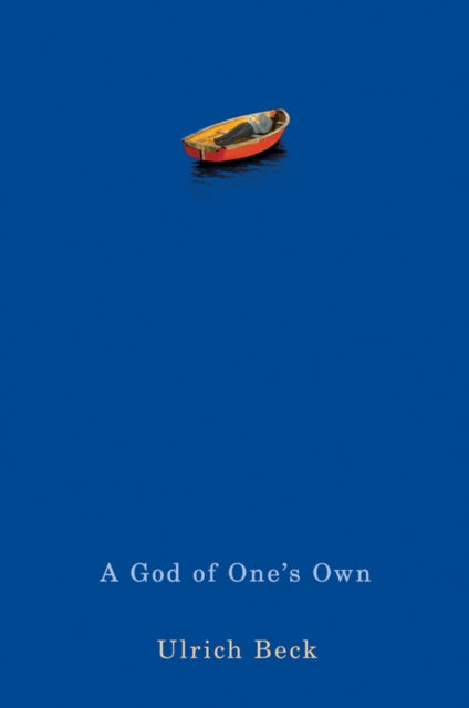 Book cover of: God of One's Own. By: Ulrich Beck