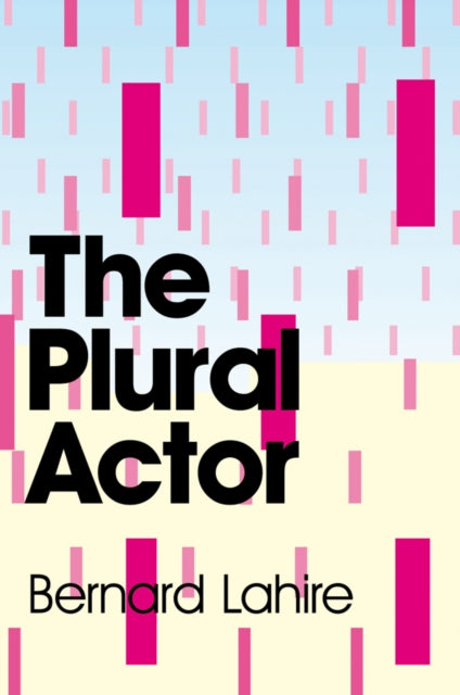Book cover of: Plural Actor. By: Bernard Lahire