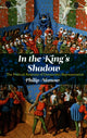 Book cover of: In the King's Shadow. By: Philip Manow