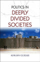 Book cover of: Politics in Deeply Divided Societies