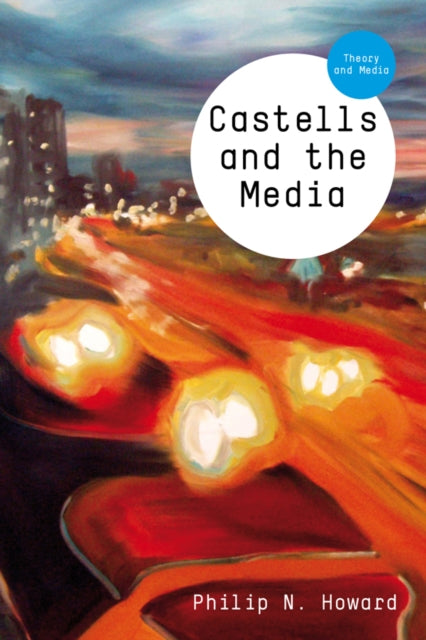 Book cover of: Castells and the Media. By: Philip N. Howard