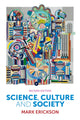 Book cover of: Science, Culture and Society. By: Mark Erickson
