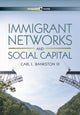 Book cover of: Immigrant Networks and Social Capital. By: Carl L., III Bankston