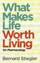 Book cover of: What Makes Life Worth Living. By: Bernard Stiegler