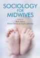 Book cover of: Sociology for Midwives. By: Deery, Ruth (Professor in maternal health)