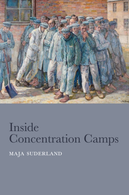 Book cover of: Inside Concentration Camps. By: Maja Suderland