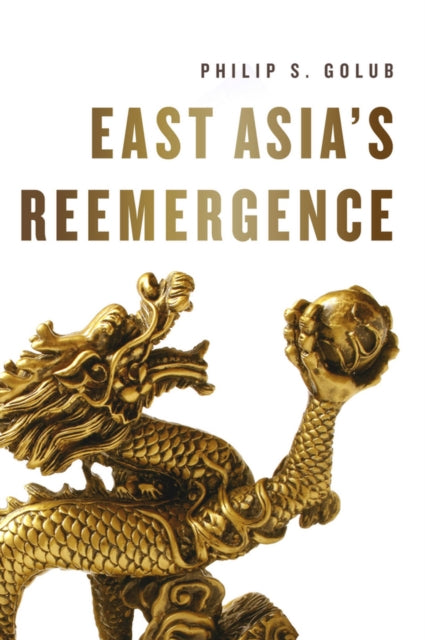 Book cover of: East Asia's Reemergence. By: Philip S. Golub