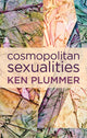 Book cover of: Cosmopolitan Sexualities. By: Ken Plummer
