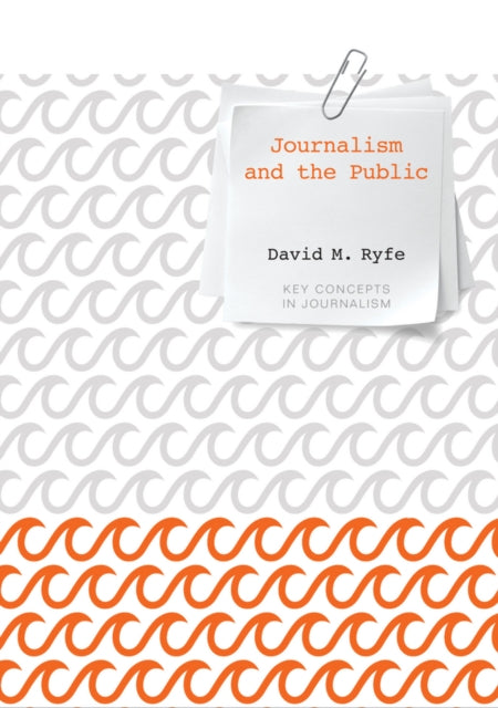 Book cover of: Journalism and the Public. By: David M. Ryfe