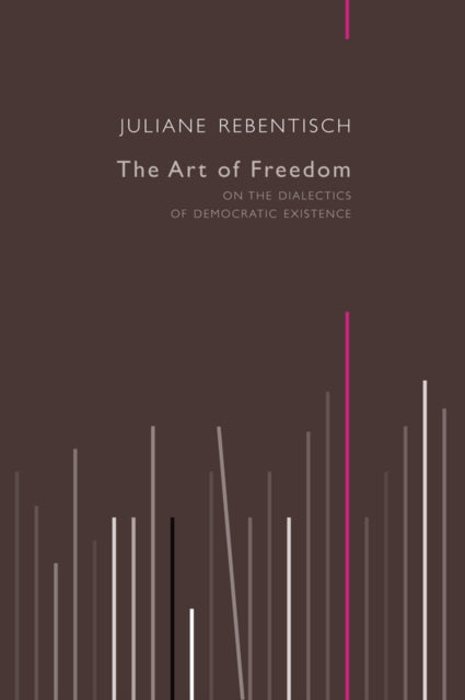 Book cover of: Art of Freedom. By: Juliane Rebentisch