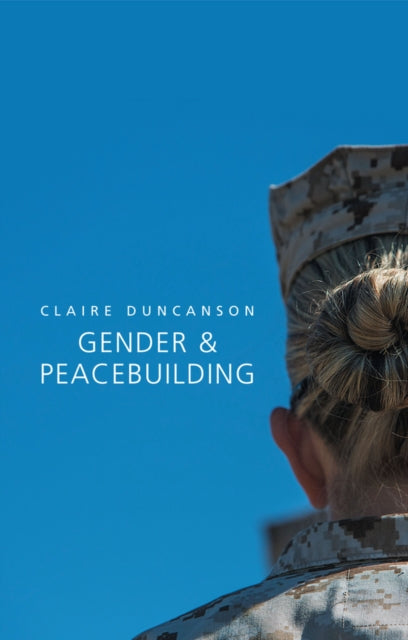 Book cover of: Gender and Peacebuilding. By: Claire Duncanson