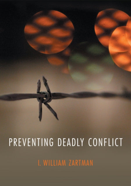 Book cover of: Preventing Deadly Conflict. By: I. William Zartman