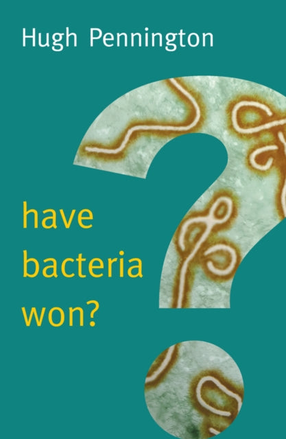 Book cover of: Have Bacteria Won?. By: T. H. Pennington