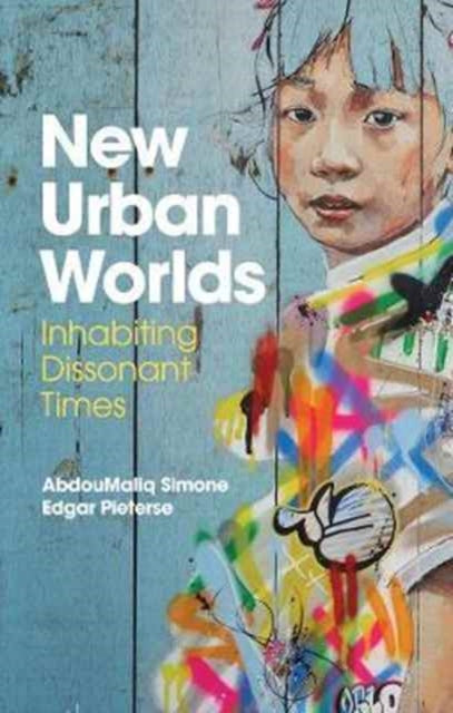 Book cover of: New Urban Worlds. By: AbdouMaliq Simone