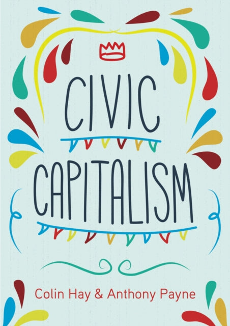 Book cover of: Civic Capitalism. By: Colin Hay