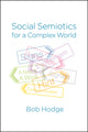 Book cover of: Social Semiotics for a Complex World. By: Hodge, Bob