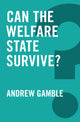 Book cover of: Can the Welfare State Survive?. By: Andrew Gamble