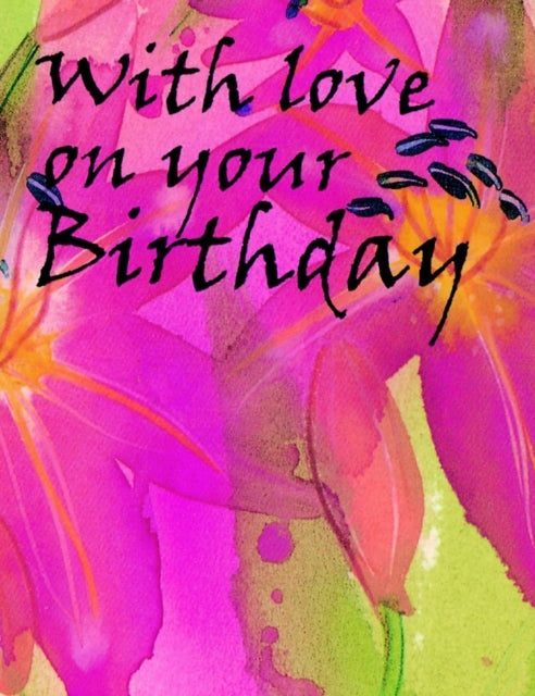 Book cover of: With Love On Your Birthday. By: Olivia Warburton