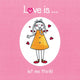 Book cover of: Love is...