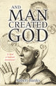 Book cover of: And Man Created God. By: Robert Banks PhD