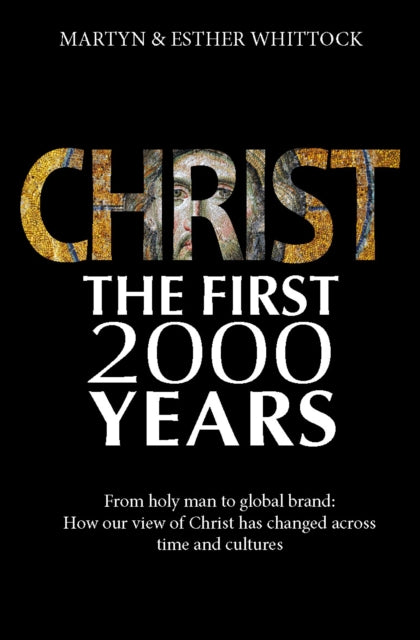 Book cover of: Christ: The First Two Thousand Years. By: Martyn Whittock