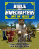 Book cover of: Unofficial Bible for Minecrafters: Life of Jesus. By: Garrett Romines