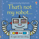 Book cover of: That's not my robot.. By: Fiona Watt