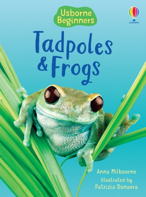 Book cover of: Tadpoles and Frogs. By: Anna Milbourne