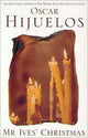 Book cover of: Mr. Ives' Christmas. By: Oscar Hijuelos