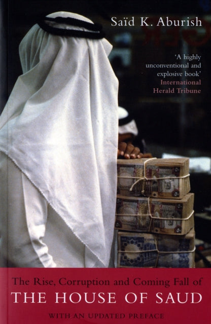 Book cover of: Rise, Corruption and Coming Fall of the House of Saud. Said K. Aburish. By: Said Aburish