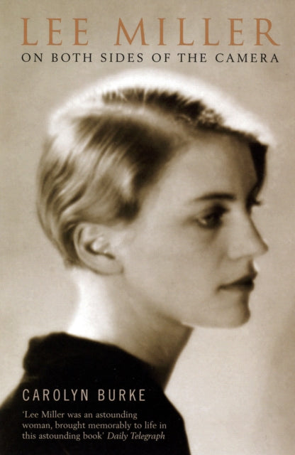 Lee Miller, On Both Sides of the Camera 9780747581192 Carolyn Burke