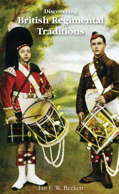 Book cover of: Discovering British Regimental Traditions. By: I. F. W. Beckett
