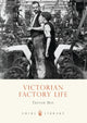 Book cover of: Victorian Factory Life. By: Trevor May