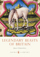 Book cover of: Legendary Beasts of Britain