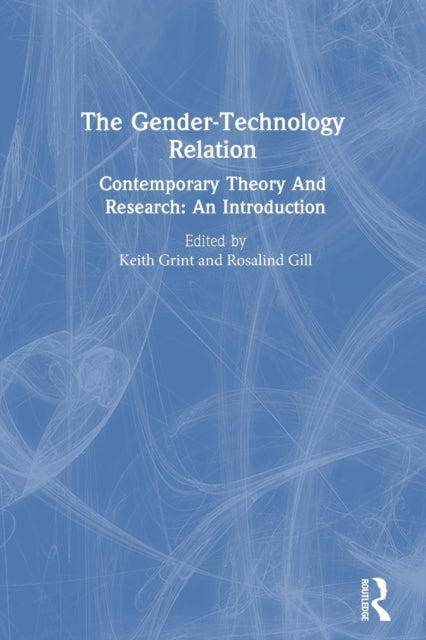 Book cover of: Gender-Technology Relation. By: Keith Grint